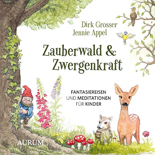 Zauberwald & Zwergenkraft: Fantasiereisen und Meditationen für Kinder von Aurum